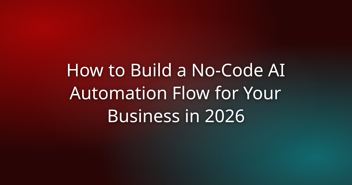 How to Build a No-Code AI Automation Flow for Your Business in 2026 ...